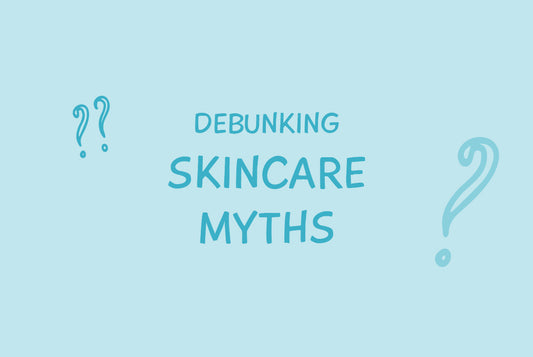 Debunking Skincare Myths